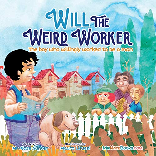 Imagen de archivo de Will the Weird Worker: The boy who willingly worked to become a young man. (Children Books on Life and Behavior) a la venta por Lucky's Textbooks