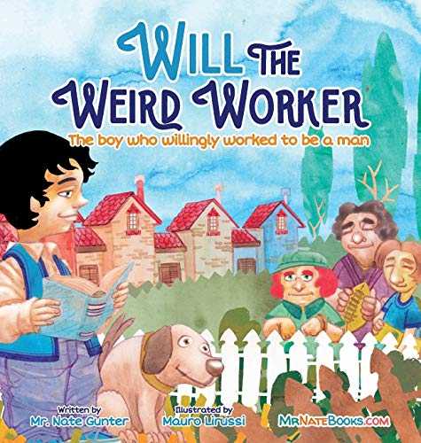 Imagen de archivo de Will the Weird Worker: The boy who willingly worked to become a young man. (Children Books on Life and Behavior) a la venta por Lucky's Textbooks