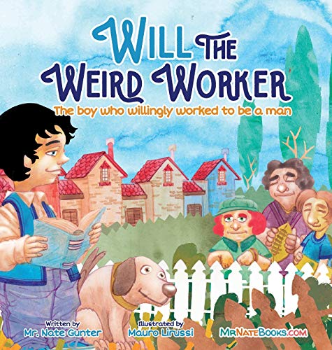 Stock image for Will the Weird Worker: The boy who willingly worked to become a young man. (Children Books on Life and Behavior) for sale by Lucky's Textbooks