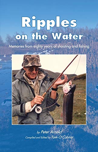 Stock image for Ripples on the Water: Memories from eighty years of shooting and fishing for sale by SecondSale