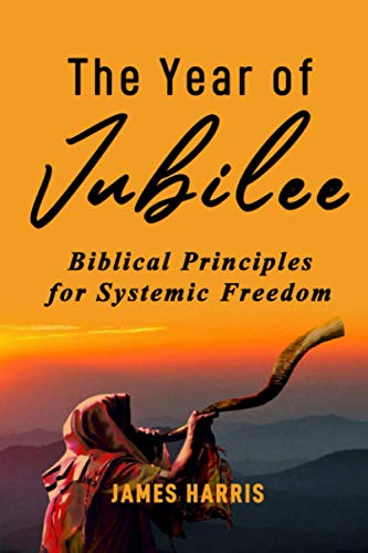 Stock image for The Year of Jubilee: Biblical Principles for Systemic Freedom for sale by GreatBookPrices