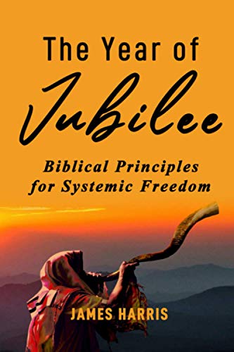 Stock image for The Year of Jubilee: Biblical Principles for Systemic Freedom for sale by GF Books, Inc.