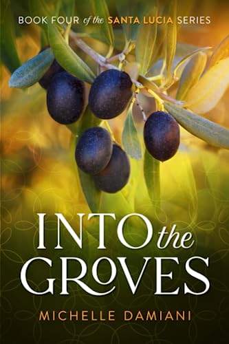 Stock image for Into the Groves: Book Four of the Santa Lucia Series for sale by Goodwill Books