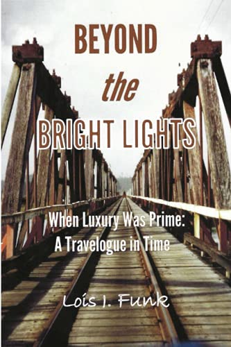 Imagen de archivo de BEYOND THE BRIGHT LIGHTS: When Luxury Was Prime: A Travelogue in Time a la venta por Red's Corner LLC