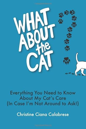 Imagen de archivo de What About the Cat?: Everything You Need to Know About My Cat's Care (in Case I'm Not Around to Ask!) a la venta por Decluttr