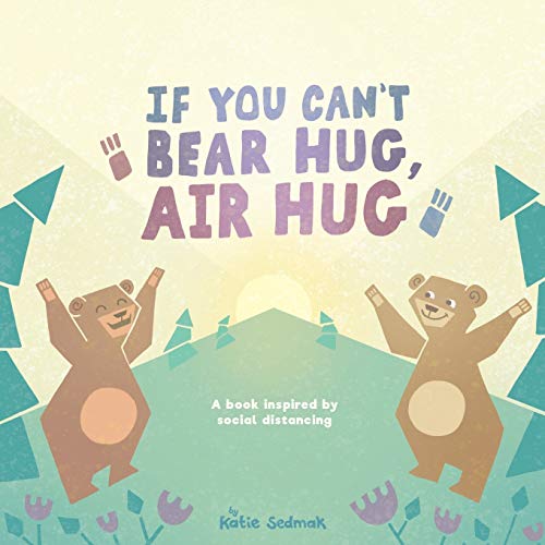 Stock image for If You Can't Bear Hug, Air Hug: A Book Inspired by Social Distancing for sale by SecondSale