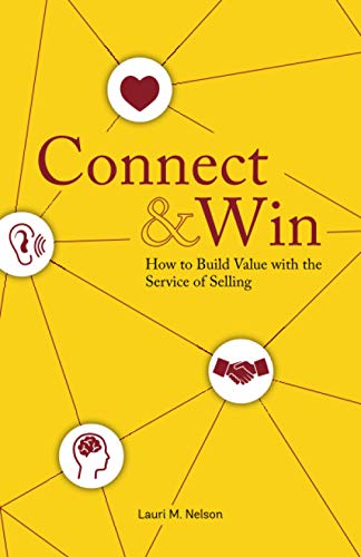 Stock image for Connect & Win: How to Build Value with the Service of Selling for sale by GreatBookPrices
