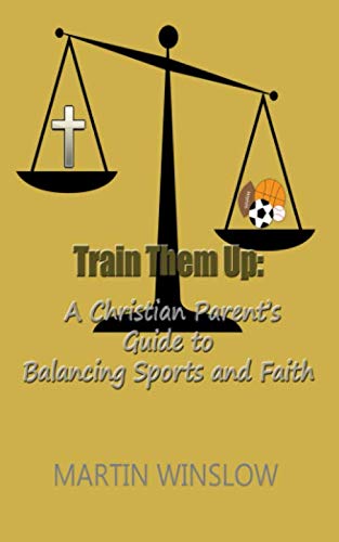 Imagen de archivo de Train Them Up: A Christian Parent's Guide To Balancing Sports and Faith a la venta por HPB Inc.