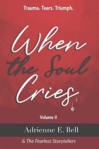 Imagen de archivo de When the Soul Cries: Trauma. Tears. Triumph. Volume II a la venta por ThriftBooks-Atlanta