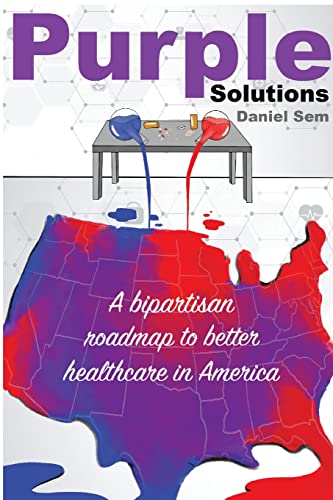 Imagen de archivo de Purple Solutions: A bipartisan roadmap to better healthcare in America a la venta por ThriftBooks-Dallas