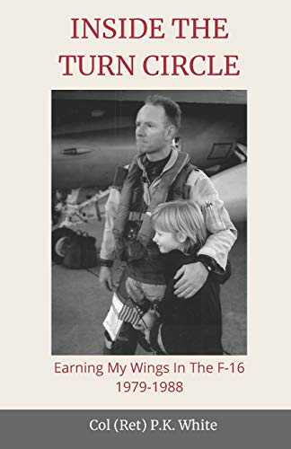 Stock image for INSIDE THE TURN CIRCLE: Earning My Wings in the F-16 1979-1988 for sale by HPB-Emerald