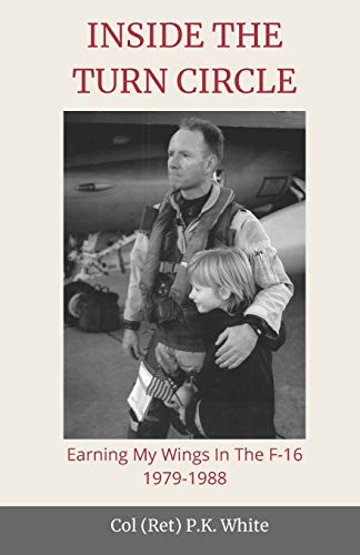 9780578706689: INSIDE THE TURN CIRCLE: Earning My Wings in the F-16 1979-1988