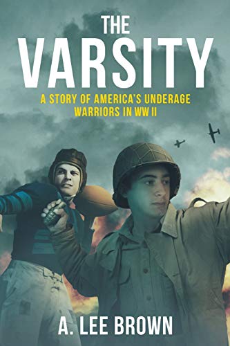 Stock image for The Varsity: A Story of America's Underage Warriors in WW II for sale by SecondSale