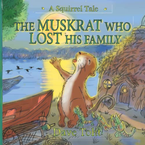 Stock image for The Muskrat Who Lost His Family: A Squirrel Tale (Squirrel Tales) for sale by Save With Sam