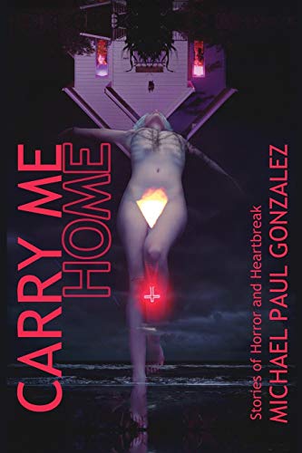 Imagen de archivo de Carry Me Home: Stories of Horror and Heartbreak a la venta por GreatBookPrices
