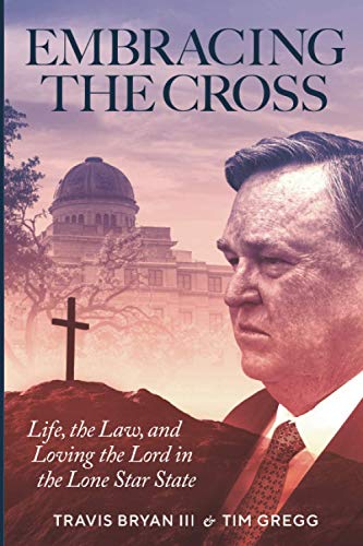 Beispielbild fr Embracing The Cross: Life, the Law, and Loving the Lord in the Lone Star State zum Verkauf von ThriftBooks-Dallas