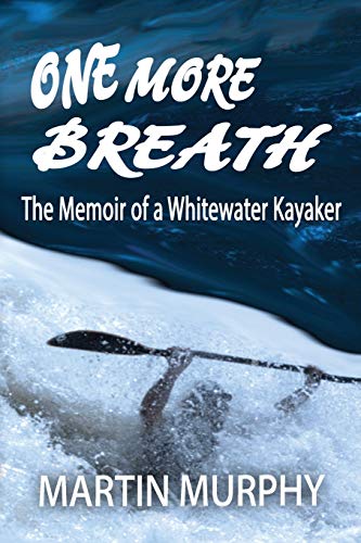Stock image for One More Breath: The Memoir of a Whitewater Kayaker for sale by PlumCircle