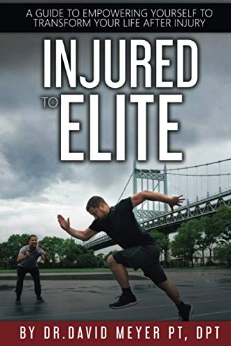 Stock image for Injured to Elite: A Guide To Empowering Yourself to Transform Your Life After Injury for sale by SecondSale