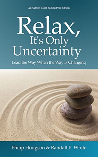 Imagen de archivo de Relax, Its Only Uncertainty: Lead the Way When the Way is Changing a la venta por Zoom Books Company
