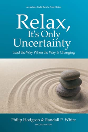 Stock image for Relax, It's Only Uncertainty: Lead the Way When the Way is Changing for sale by WorldofBooks