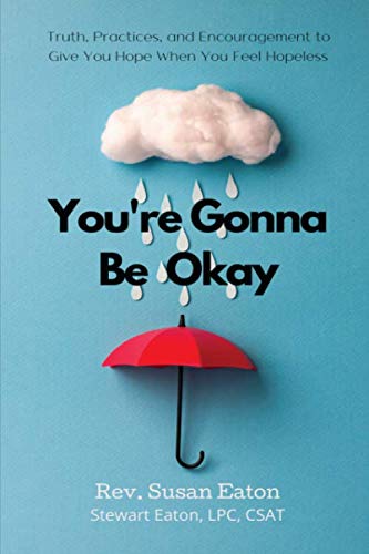 Stock image for You're Gonna Be Okay: Truth, Practices, and Encouragement to Give You Hope When You Feel Hopeless for sale by Half Price Books Inc.