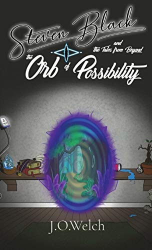 Stock image for Steven Black and the Tales from Beyond: The Orb of Possibility for sale by SecondSale