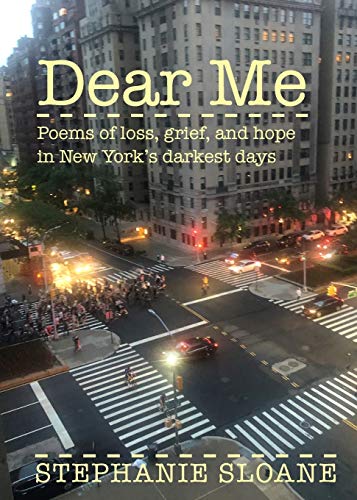 Beispielbild fr Dear Me : Poems of Loss, Grief, and Hope in New York's Darkest Days zum Verkauf von Better World Books: West