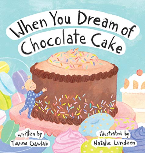 Beispielbild fr When You Dream of Chocolate Cake zum Verkauf von ThriftBooks-Dallas