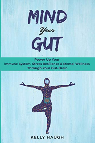 Imagen de archivo de Mind Your Gut: Power Up Your Immune System, Stress Resilience & Mental Wellness Through Your Gut-Brain a la venta por GF Books, Inc.