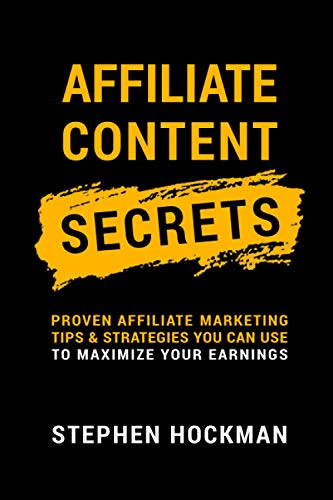 Stock image for Affiliate Content Secrets: Proven Affiliate Marketing Tips & Strategies You Can Use to Maximize Your Earnings for sale by HPB-Red