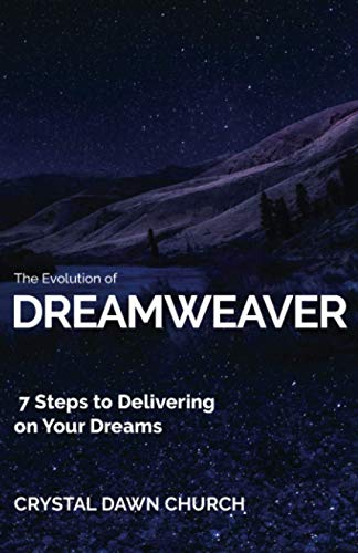 Stock image for The Evolution of Dreamweaver: 7 Steps To Delivering On Your Dreams for sale by SecondSale