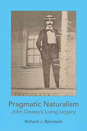 Stock image for Pragmatic Naturalism: John Dewey's Living Legacy for sale by GF Books, Inc.