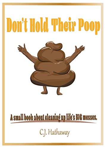 Beispielbild fr Don't Hold Their Poop A small book about cleaning up life's BIG messes zum Verkauf von BooksRun