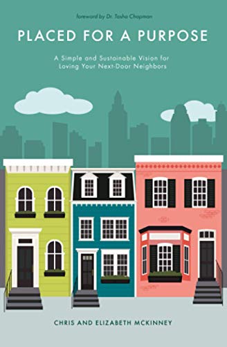 Stock image for Placed for a Purpose: A Simple and Sustainable Vision for Loving Your Next-Door Neighbors for sale by Dream Books Co.