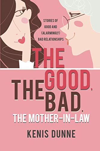 Stock image for The Good, the Bad, the Mother-in-Law: Stories of Good and (Alarmingly) Bad Relationships for sale by BooksRun