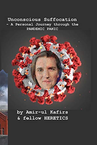 Beispielbild fr Unconscious Suffocation - A Personal Journey through the PANDEMIC PANIC zum Verkauf von Books From California