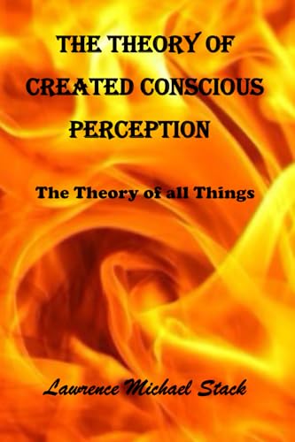 Beispielbild fr The Theory of Created Conscious Perception: The Theory of all Things zum Verkauf von ThriftBooks-Atlanta