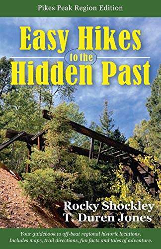 Stock image for Easy Hikes to the Hidden Past: Pikes Peak Region Edition for sale by Goodwill of Colorado