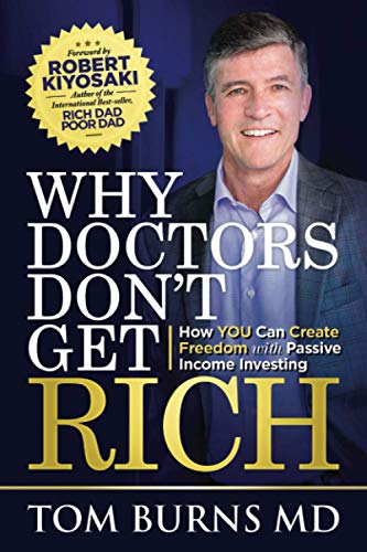 Imagen de archivo de Why Doctors Dont Get Rich: How YOU Can Create Freedom with Passive Income Investing a la venta por Goodwill of Colorado