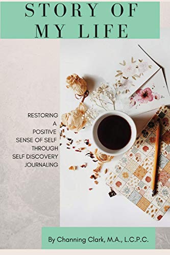 Stock image for Story of My Life: Restoring a Positive Sense of Self Through Self Discovery Journaling for sale by Red's Corner LLC