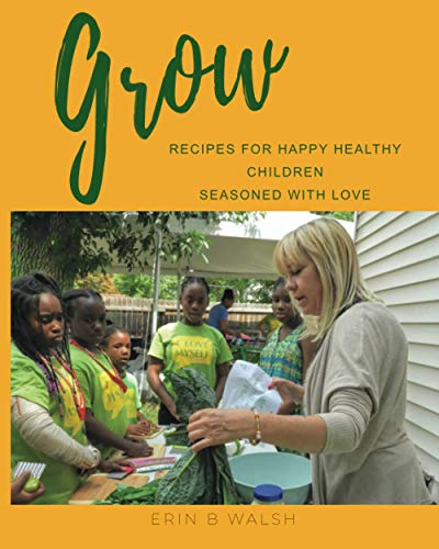 Beispielbild fr GROW: Recipes for Happy Healthy Children Seasoned with Love zum Verkauf von SecondSale
