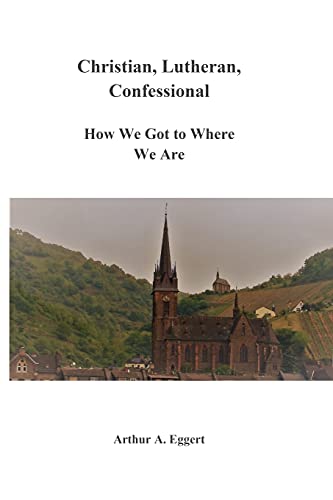 Stock image for Christian, Lutheran, Confessional: How We Got to Where We Are for sale by Lucky's Textbooks