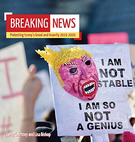Beispielbild fr Breaking News: Protesting trump's Greed and Insanity 2019-2020 zum Verkauf von Books From California