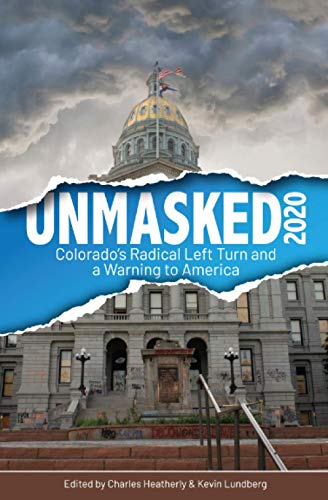 Stock image for UNMASKED2020: Colorado's Radical Left Turn and a Warning to America for sale by Once Upon A Time Books