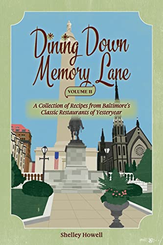 Imagen de archivo de Dining Down Memory Lane, Volume II: A Collection of Recipes from Baltimore's Classic Restaurants of Yesteryear a la venta por GF Books, Inc.