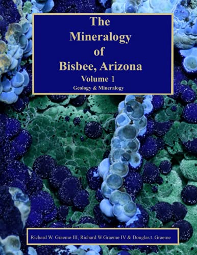 Beispielbild fr The Mineralogy of Bisbee, Arizona: Volume 1 Geology & Mineralology zum Verkauf von GF Books, Inc.