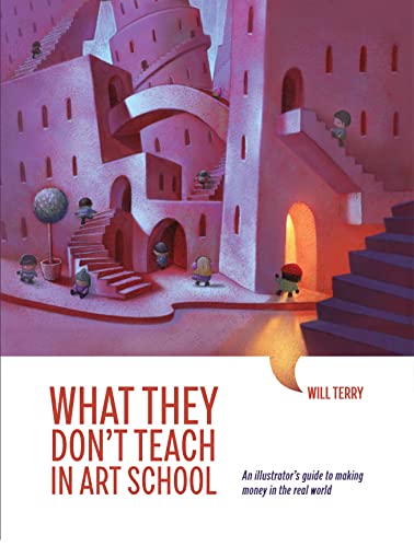 Beispielbild fr What They Don't Teach in Art School: An Illustrator's Guide to Making Money in the Real World - Soft Cover zum Verkauf von BooksRun