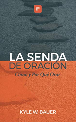 Stock image for La Senda de Oraci n: C mo y Por Qu Orar for sale by ThriftBooks-Atlanta