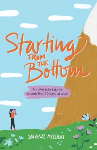Stock image for Starting from the Bottom: An interactive guide to your first 90 days at work for sale by ThriftBooks-Dallas