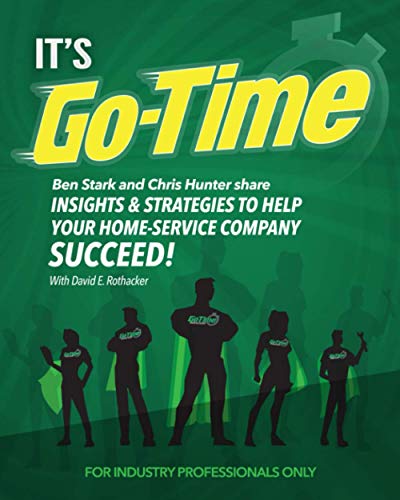 Imagen de archivo de It's Go-Time: Ben Stark and Chris Hunter Share Insights & Strategies to Help Your Home-Service Company Succeed! a la venta por Half Price Books Inc.